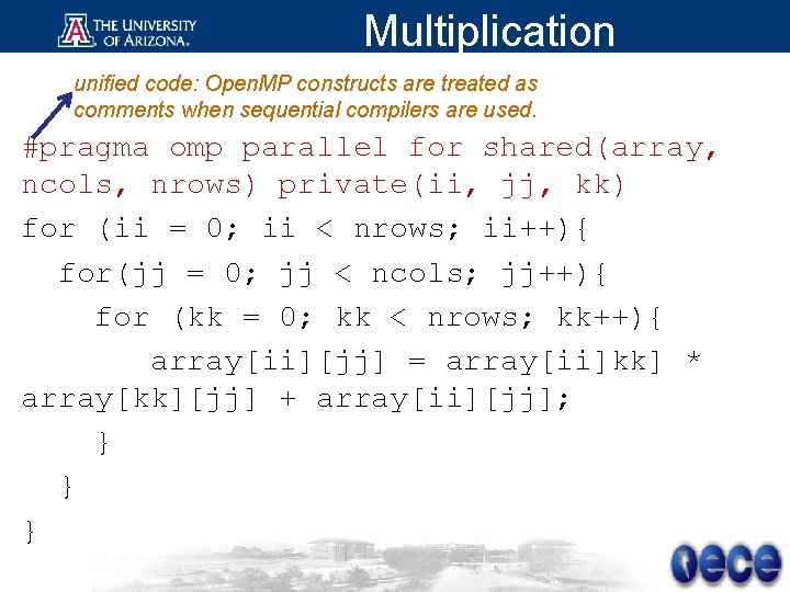 Multiplication unified code: Open. MP constructs are treated as comments when sequential compilers are