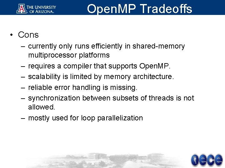 Open. MP Tradeoffs • Cons – currently only runs efficiently in shared-memory multiprocessor platforms