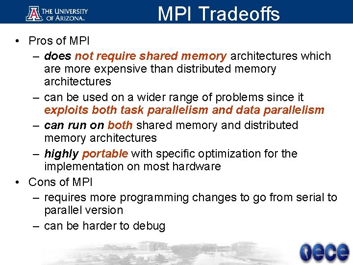 MPI Tradeoffs • Pros of MPI – does not require shared memory architectures which