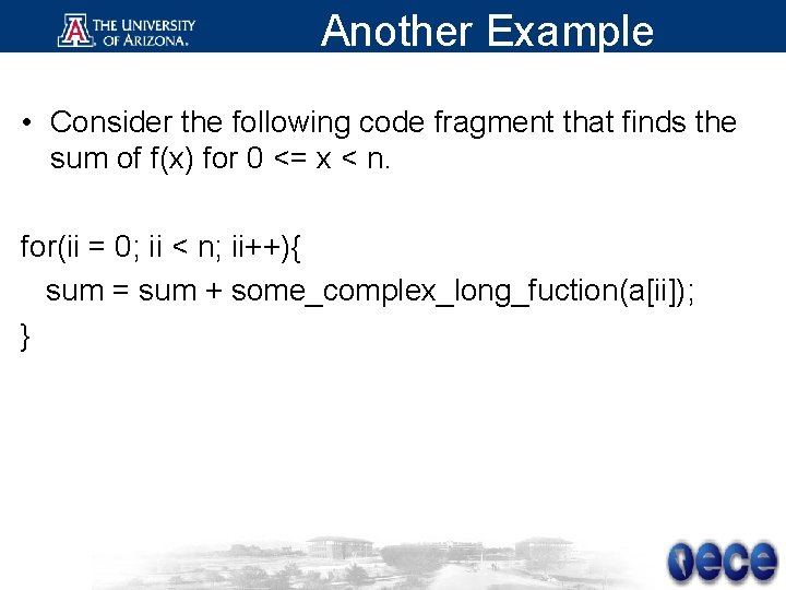 Another Example • Consider the following code fragment that finds the sum of f(x)