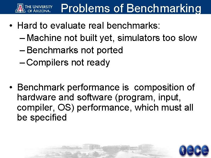 Problems of Benchmarking • Hard to evaluate real benchmarks: – Machine not built yet,