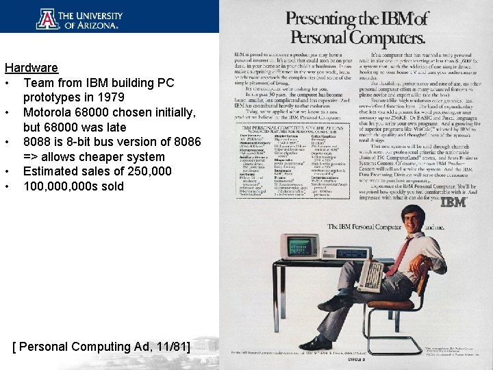 Hardware • Team from IBM building PC prototypes in 1979 • Motorola 68000 chosen