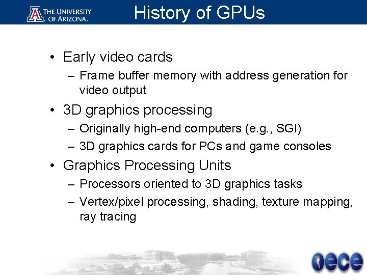 History of GPUs • Early video cards – Frame buffer memory with address generation