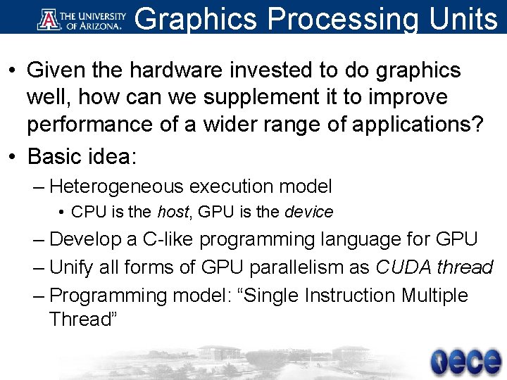 Graphics Processing Units • Given the hardware invested to do graphics well, how can