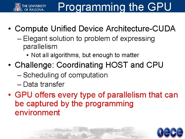 Programming the GPU • Compute Unified Device Architecture-CUDA – Elegant solution to problem of