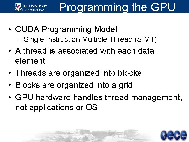 Programming the GPU • CUDA Programming Model – Single Instruction Multiple Thread (SIMT) •
