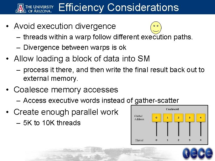 Efficiency Considerations • Avoid execution divergence – threads within a warp follow different execution