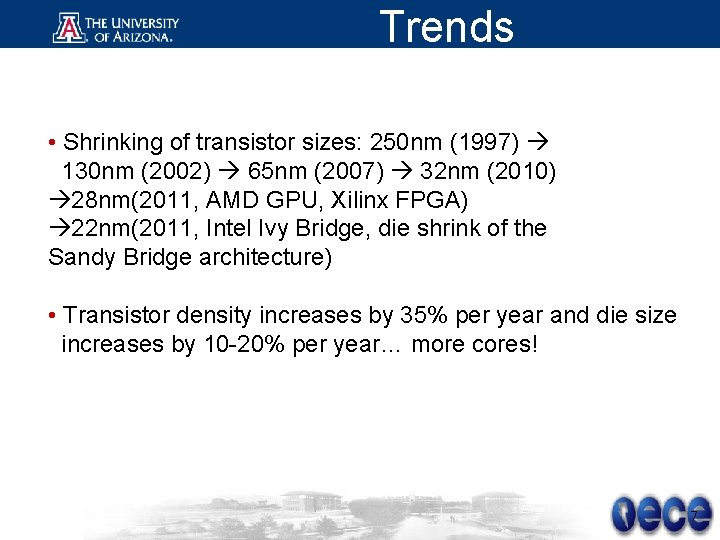 Trends • Shrinking of transistor sizes: 250 nm (1997) 130 nm (2002) 65 nm