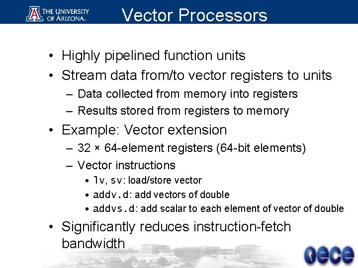 Vector Processors • Highly pipelined function units • Stream data from/to vector registers to