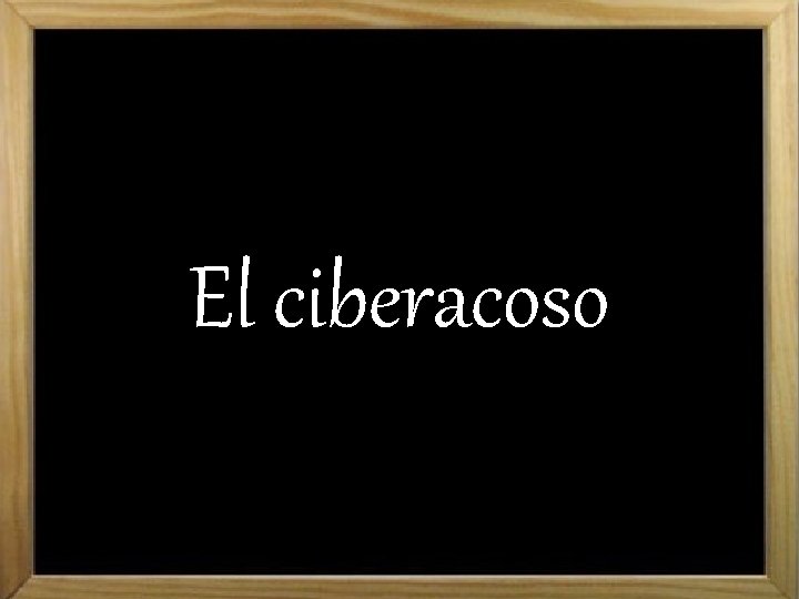 El ciberacoso 