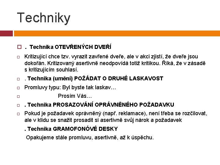 Techniky . Technika OTEVŘENÝCH DVEŘÍ Kritizující chce tzv. vyrazit zavřené dveře, ale v akci