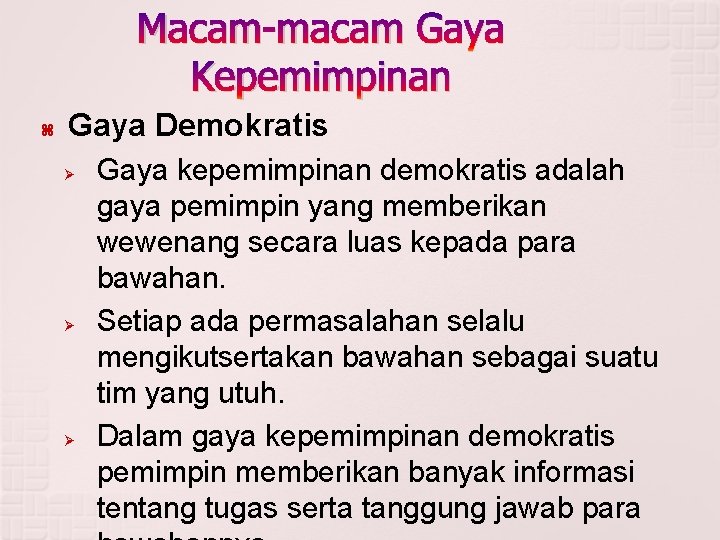 Macam-macam Gaya Kepemimpinan Gaya Demokratis Ø Ø Ø Gaya kepemimpinan demokratis adalah gaya pemimpin