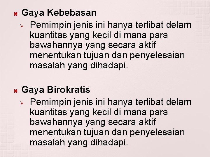  Gaya Kebebasan Ø Pemimpin jenis ini hanya terlibat delam kuantitas yang kecil di