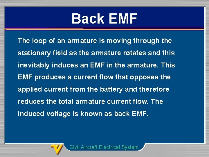 Back EMF The loop of an armature is moving through the stationary field as
