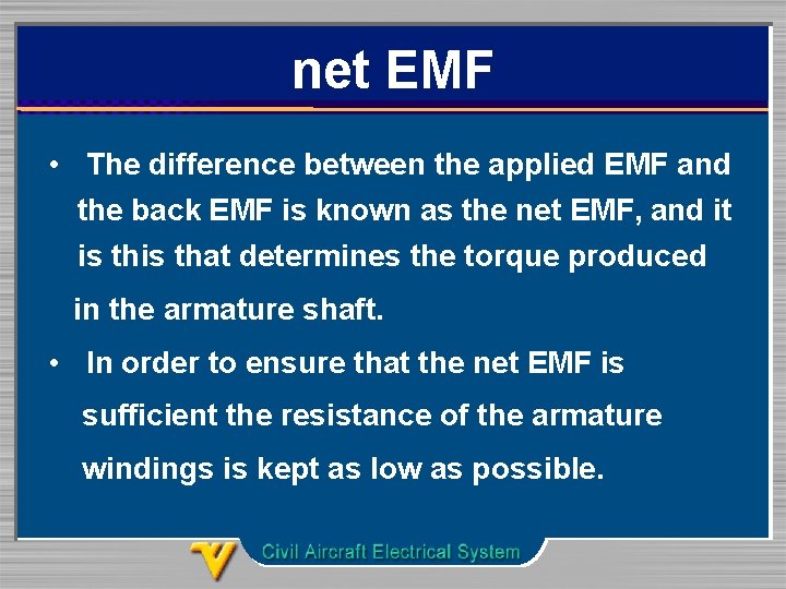 net EMF • The difference between the applied EMF and the back EMF is