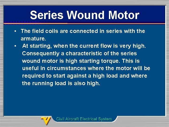 Series Wound Motor • The field coils are connected in series with the armature.