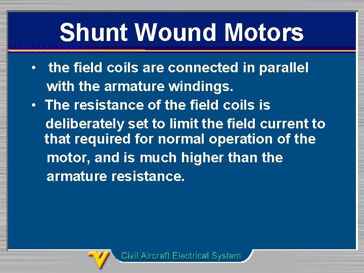 Shunt Wound Motors • the field coils are connected in parallel with the armature