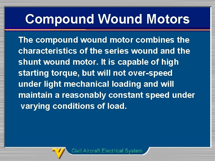 Compound Wound Motors The compound wound motor combines the characteristics of the series wound