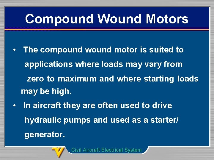 Compound Wound Motors • The compound wound motor is suited to applications where loads
