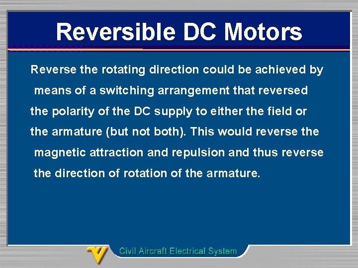 Reversible DC Motors Reverse the rotating direction could be achieved by means of a