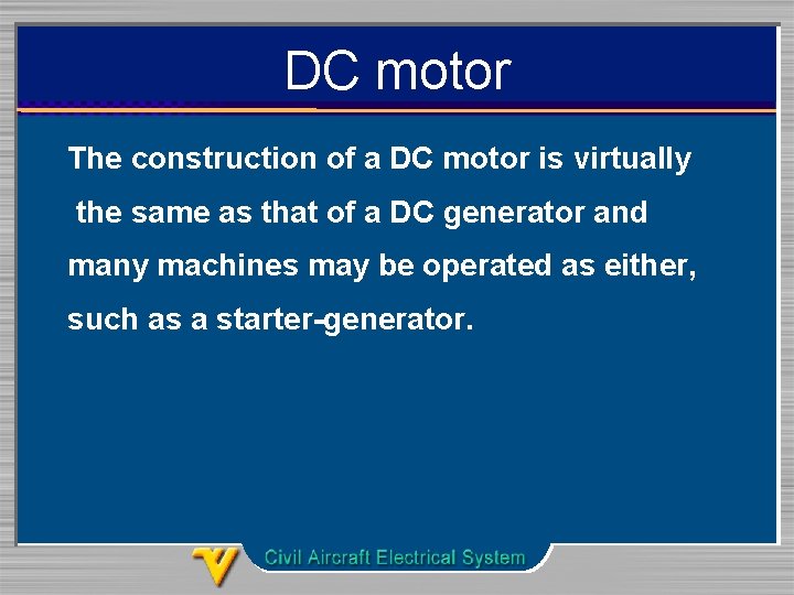 DC motor The construction of a DC motor is virtually the same as that