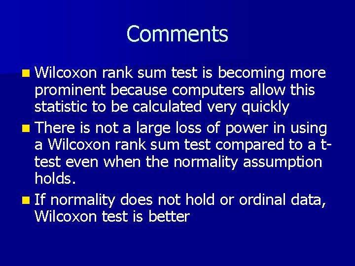 Comments n Wilcoxon rank sum test is becoming more prominent because computers allow this Comments n Wilcoxon rank sum test is becoming more prominent because computers allow this