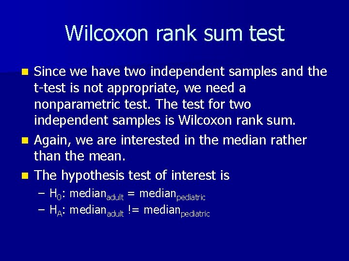 Wilcoxon rank sum test Since we have two independent samples and the t-test is Wilcoxon rank sum test Since we have two independent samples and the t-test is