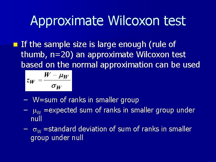 Approximate Wilcoxon test n If the sample size is large enough (rule of thumb, Approximate Wilcoxon test n If the sample size is large enough (rule of thumb,