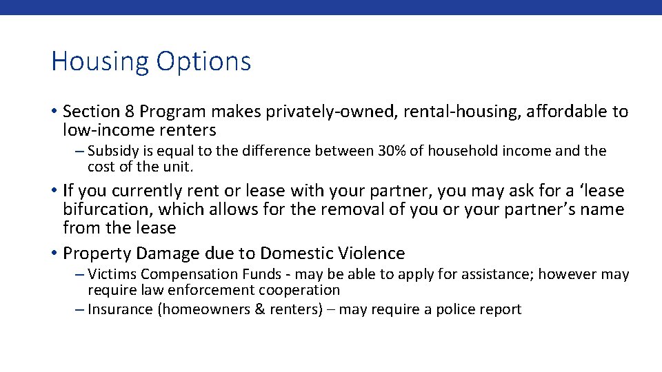 Housing Options • Section 8 Program makes privately-owned, rental-housing, affordable to low-income renters –