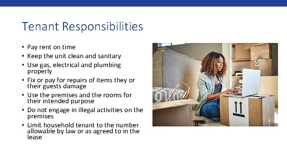 Tenant Responsibilities • Pay rent on time • Keep the unit clean and sanitary