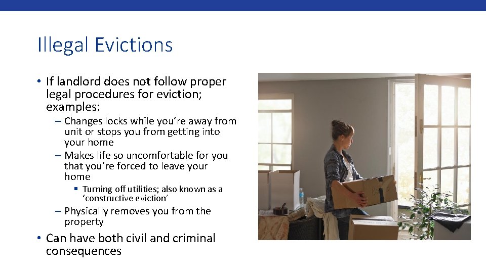 Illegal Evictions • If landlord does not follow proper legal procedures for eviction; examples: