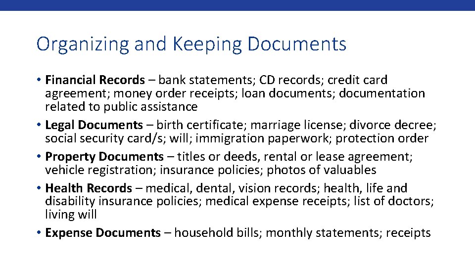 Organizing and Keeping Documents • Financial Records – bank statements; CD records; credit card