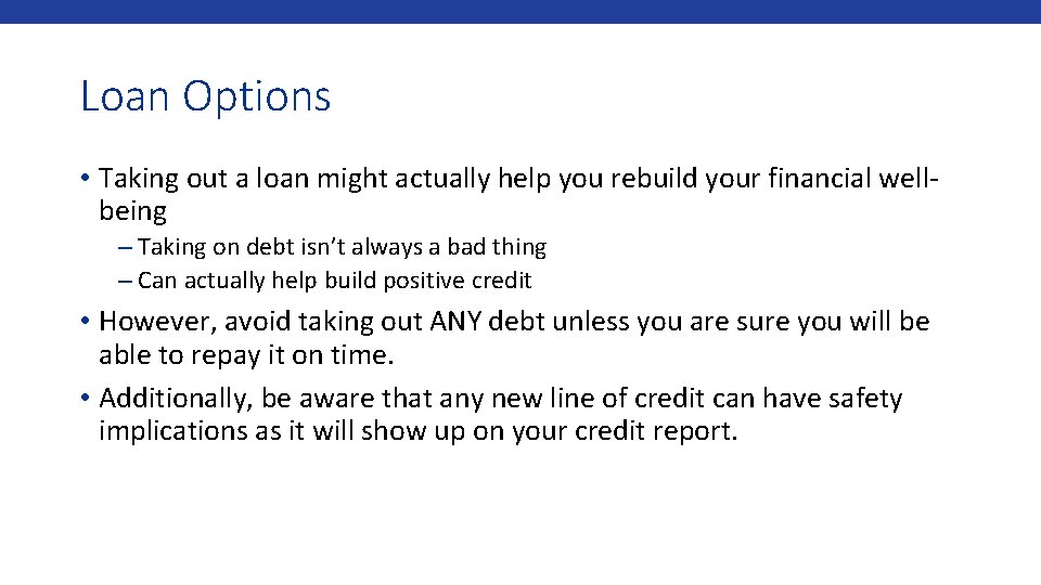 Loan Options • Taking out a loan might actually help you rebuild your financial