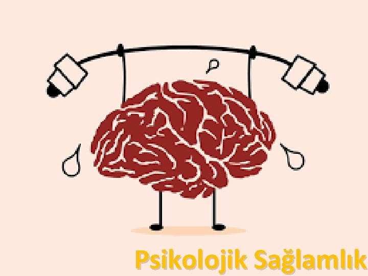 Psikolojik Sağlamlık 