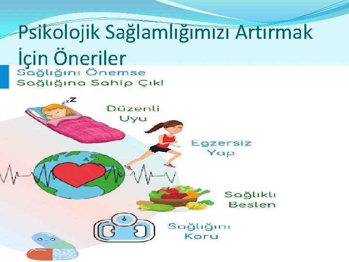 Psikolojik Sağlamlığımızı Artırmak İçin Öneriler 