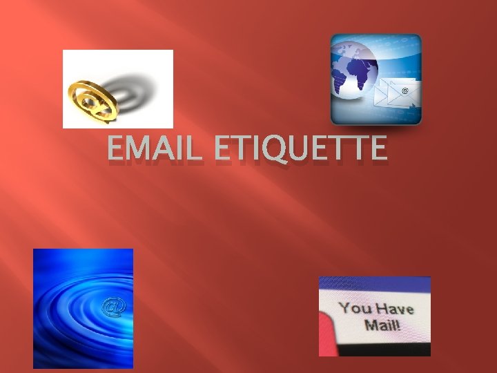 EMAIL ETIQUETTE 