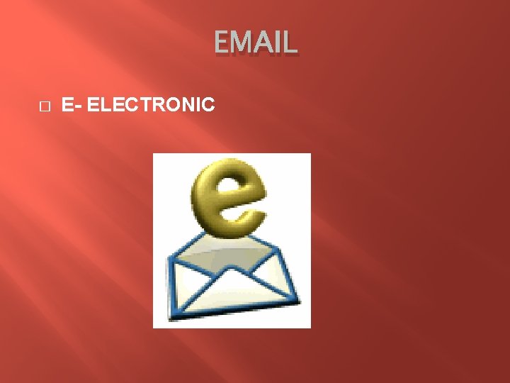 EMAIL � E- ELECTRONIC 