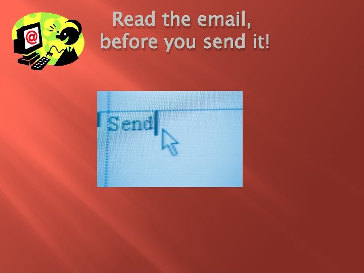 Read the email, before you send it! 