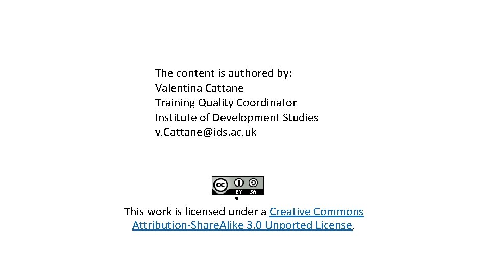 The content is authored by: Valentina Cattane Training Quality Coordinator Institute of Development Studies