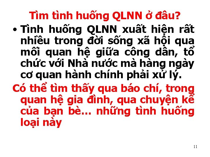 Tìm tình huống QLNN ở đâu? • Tình huống QLNN xuất hiện rất nhiều