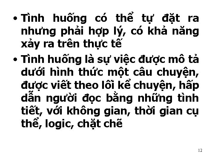  • Tình huống có thể tự đặt ra nhưng phải hợp lý, có