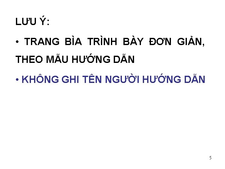 LƯU Ý: • TRANG BÌA TRÌNH BÀY ĐƠN GIẢN, THEO MẪU HƯỚNG DẪN •