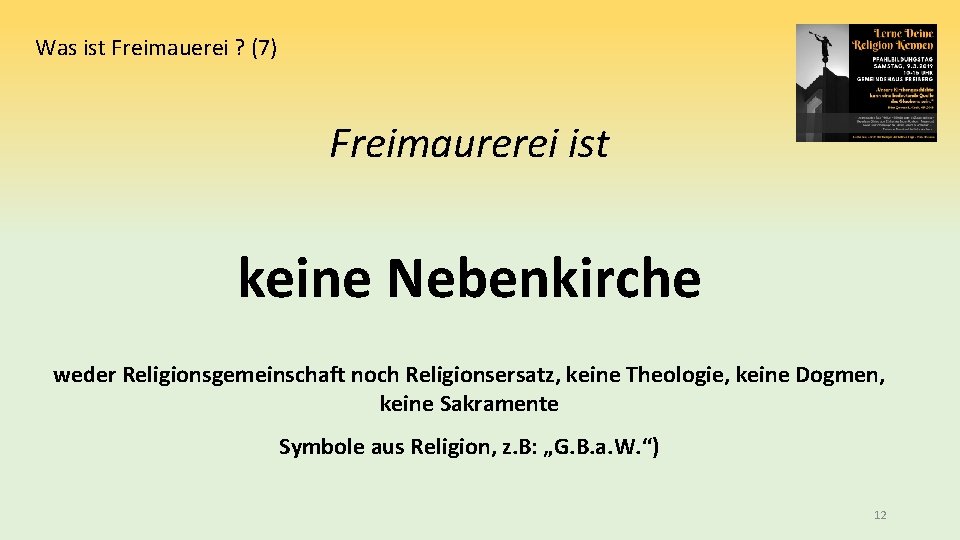 Was ist Freimauerei ? (7) Freimaurerei ist keine Nebenkirche weder Religionsgemeinschaft noch Religionsersatz, keine