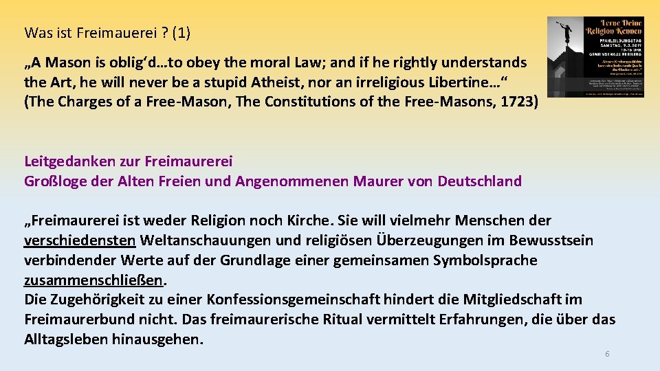 Was ist Freimauerei ? (1) „A Mason is oblig‘d…to obey the moral Law; and