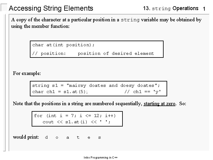 Accessing String Elements 13. string Operations 1 A copy of the character at a