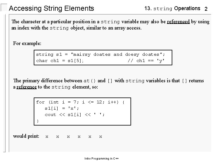 Accessing String Elements 13. string Operations 2 The character at a particular position in