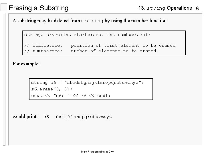 Erasing a Substring 13. string Operations 6 A substring may be deleted from a