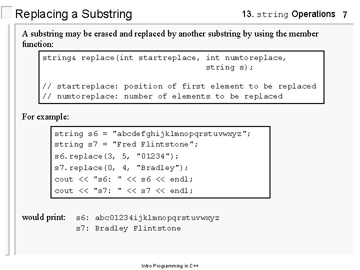 Replacing a Substring 13. string Operations 7 A substring may be erased and replaced