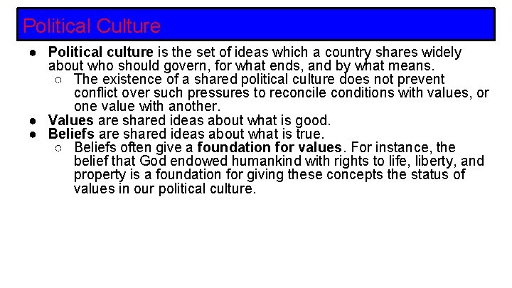 Political Culture ● Political culture is the set of ideas which a country shares