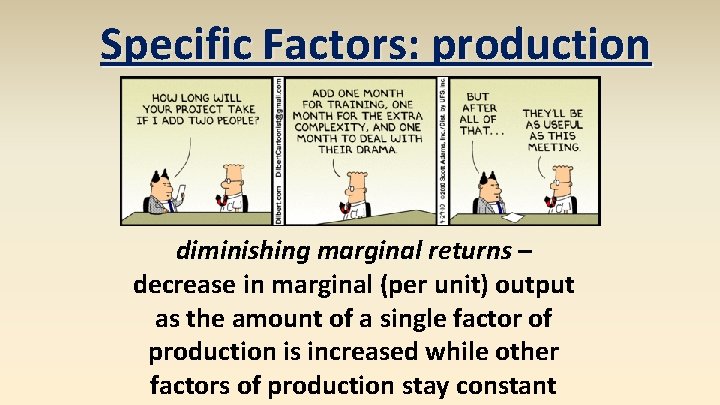 Specific Factors: production diminishing marginal returns – decrease in marginal (per unit) output as